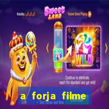 a forja filme completo dublado topflix